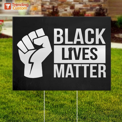 2007161021_Black-Lives-Matter-With-Fist-Yard-Sign_Ads_Nguyen-Son-Tung-min9bb53f0a4ca1847f.jpg